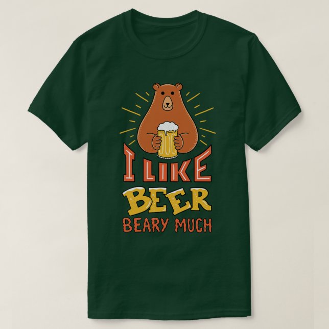 I like beer beary much T-Shirt (Design Front)