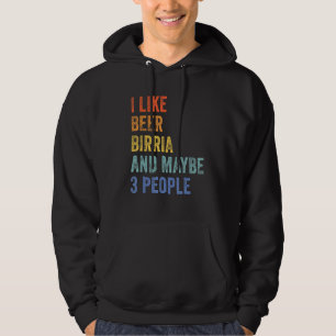 I Like Beer Birria And Maybe 3 People Tacos Drink Hoodie