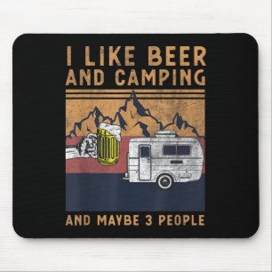 I Like Beer Camping And Maybe 3 People - Funny Cam Mouse Pad