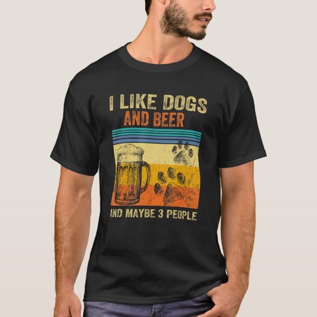 I Like Beer My Dog And Maybe 3 People Men Women T-Shirt (Front)