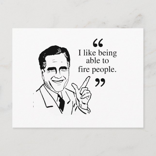 I like being able to fire people - Romney Quote Postcard (Front)