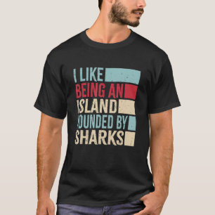 I Like Being An Island Rounded By Sharks Introvert T-Shirt