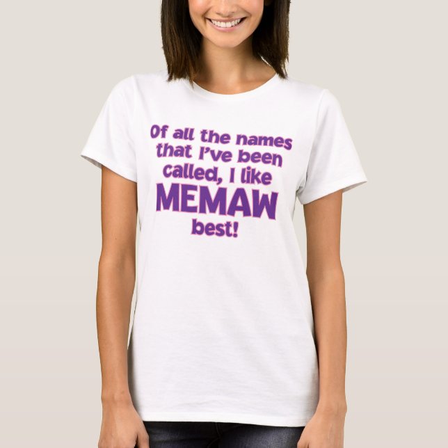 I LIKE BEING CALLED MEMAW! T-Shirt (Front)