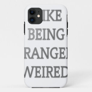 I Like Being Strangely Weird: Bold Text Design iPhone 11 Case