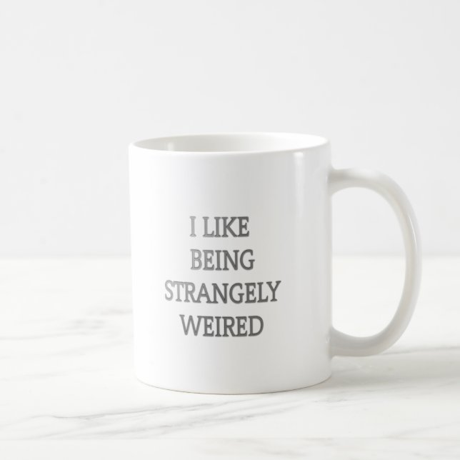 I like being strangely weird .png coffee mug (Right)