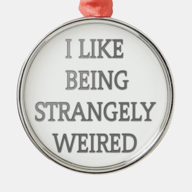 I like being strangely weird .png metal tree decoration (Front)