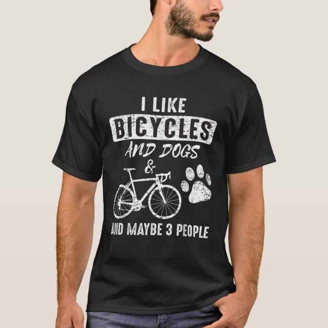 I Like Bicycles And Dogs and maybe 3 People  T-Shirt (Front)