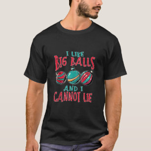 I Like Big Balls and I Cannot Lie Funny Christmas T-Shirt