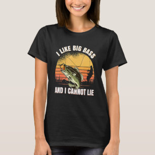 I Like Big Bass And I Cannot Lie Fishing 1 T-Shirt