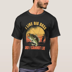 I Like Big Bass And I Cannot Lie Fishing 2 T-Shirt