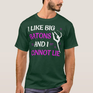 I Like Big Batons Funny Twirling Majorette T-Shirt
