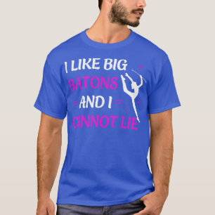 I Like Big Batons Funny Twirling Majorette T-Shirt