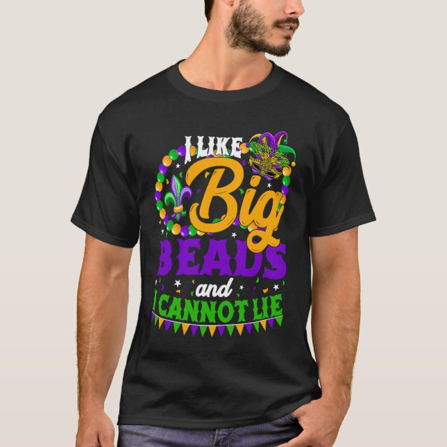 I Like Big Beads And I Can Not Lie Festival Mardi  T-Shirt (Front)