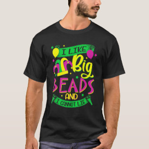 I Like Big Beads And I Can Not Lie Mardi Gras New T-Shirt