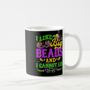 I Like Big Beads And I Cannot Lie Happy Mardi Gras Coffee Mug