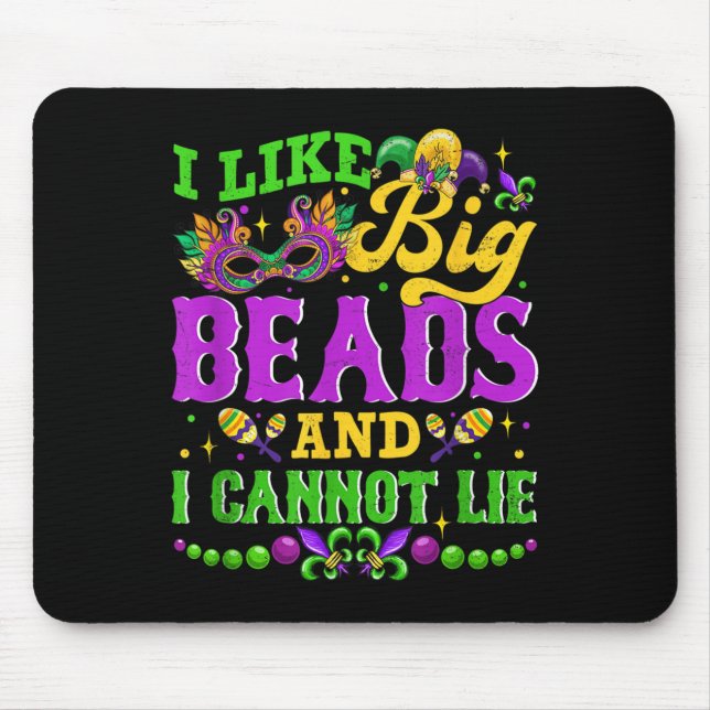 I Like Big Beads And I Cannot Lie, Mardi Gras Carn Mouse Pad (Front)