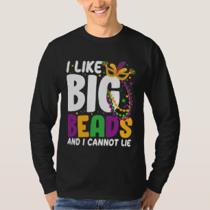 I Like Big Beads And I Cannot Lie Mardi Gras  Part T-Shirt