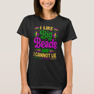 I Like Big Beads And I Cannot Lie Mardi Gras Party T-Shirt