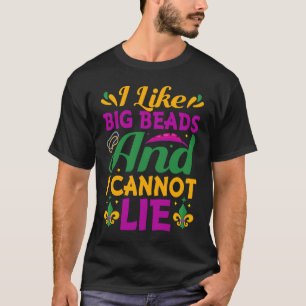 I Like Big Beads and I Cannot Lie  New Orleans Mar T-Shirt