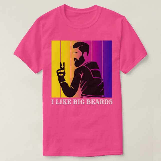 I like big beards 4 T-Shirt (Design Front)