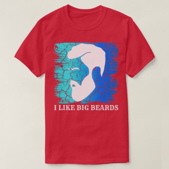 I like big beards 5 T-Shirt (Design Front)