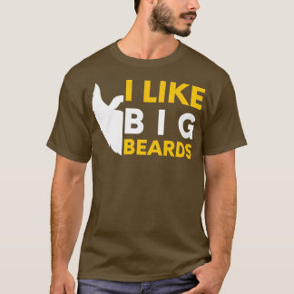 I like big beards 7 T-Shirt