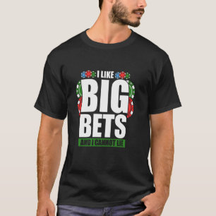 I Like Big Bets and I Cannot Lie Gambling Casino L T-Shirt