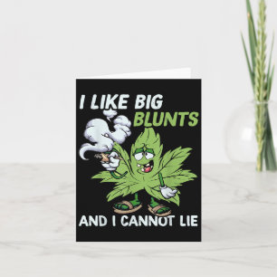 I Like Big Blunts And I Cannot Lie Weed T Lovers Card
