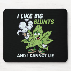 I Like Big Blunts And I Cannot Lie Weed T Lovers Mouse Pad