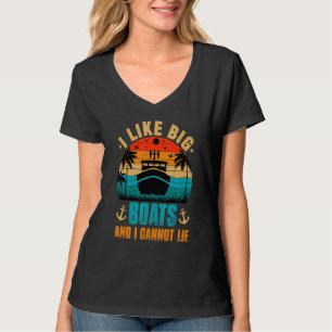 I Like Big Boats And I Cannot Lie Cruise 1 T-Shirt