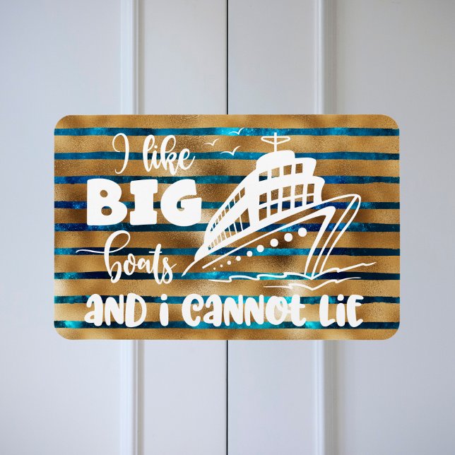 I Like Big Boats and I Cannot Lie Cruise Door Magnet (Creator Uploaded)