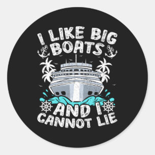I Like Big Boats And I Cannot Lie Cruise Ship Classic Round Sticker