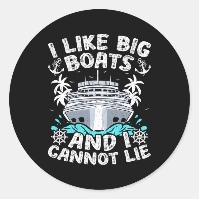 I Like Big Boats And I Cannot Lie Cruise Ship Classic Round Sticker (Front)