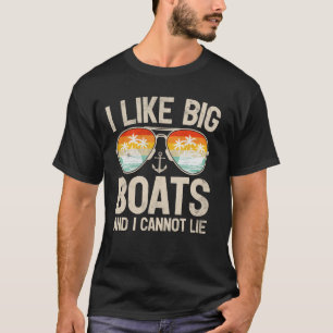 I Like Big Boats And I Cannot Lie Cruising Cruise T-Shirt