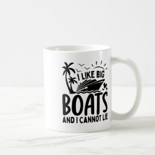 I Like Big Boats And I Cannot Lie Funny Cruise Shi Coffee Mug