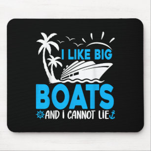 I Like Big Boats And I Cannot Lie Funny Cruise Shi Mouse Pad