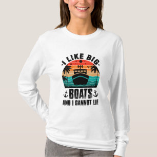 I Like Big Boats and I Cannot Lie, Sailing Lovers T-Shirt