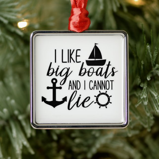 I LIKE BIG BOATS & I CANNOT LIE ANYTIME ORNAMENT (Tree)