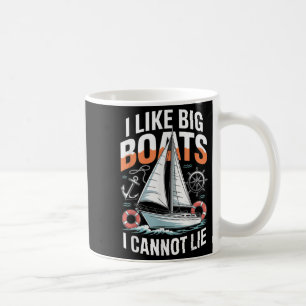 I Like Big Boats I Cannot Lie - Funny Sailing &amp Coffee Mug