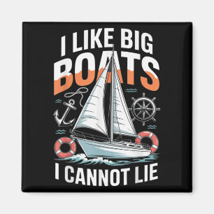 I Like Big Boats I Cannot Lie - Funny Sailing & Magnet