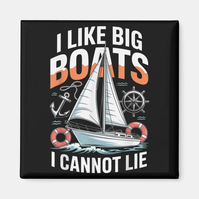 I Like Big Boats I Cannot Lie - Funny Sailing &amp Magnet (Front)