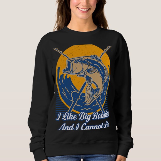 I Like Big Bobbies  Fly Fishing Humour Angling Sweatshirt (Front)