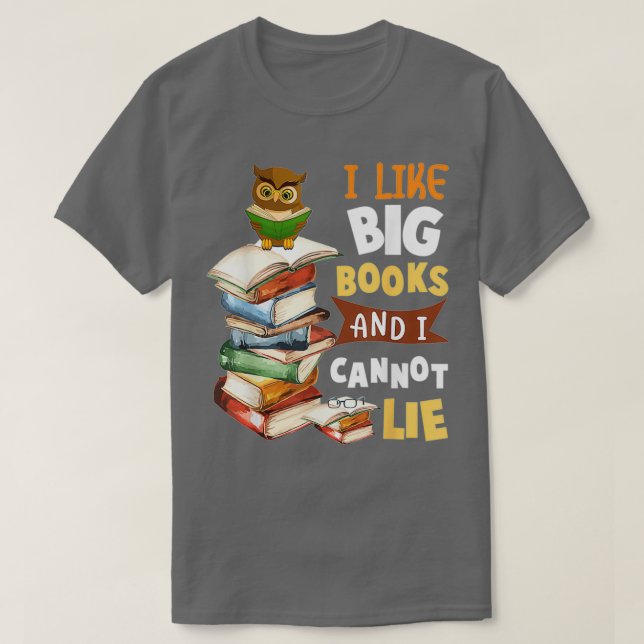 I Like Big Books And I Cannot Lie 2 T-Shirt (Design Front)