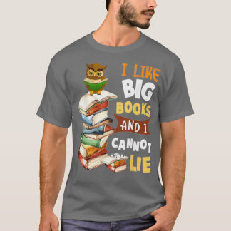 I Like Big Books And I Cannot Lie 2 T-Shirt