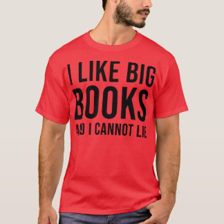 I Like Big Books And I Cannot Lie Book Lover Libra T-Shirt