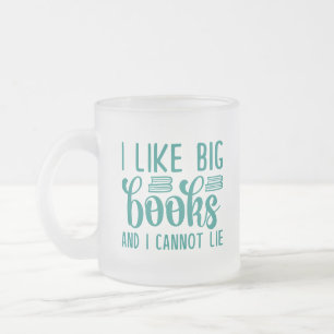 I Like Big Books And I Cannot Lie Frosted Glass Coffee Mug