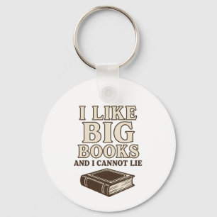 I Like Big Books and I Cannot Lie – Funny Book Key Ring