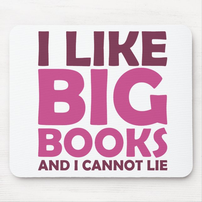 I Like Big Books and I Cannot Lie Mouse Pad (Front)