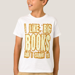 I Like Big Books And I Cannot Lie T-Shirt
