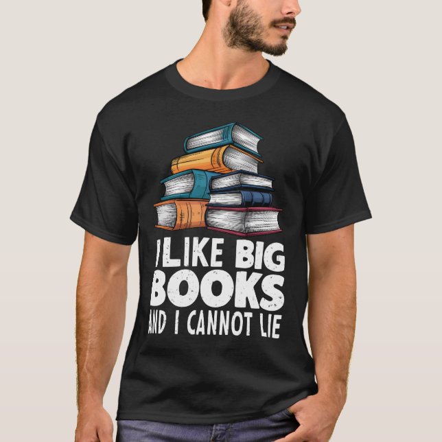 I Like Big Books and I Cannot Lie T-Shirt (Front)